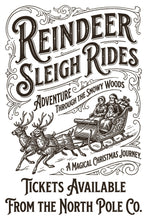 Load image into Gallery viewer, Vintage-style black and white illustrated ticket artwork reading 'Reindeer Sleigh Rides' with decorative flourishes, a sleigh carrying three children, reindeer, and text stating 'Tickets Available From the North Pole Co.'.